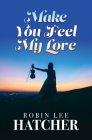 Make You Feel My Love By Robin Lee Hatcher Cover Image