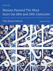 Persian Painted Tile Work from the 18th and 19th Centuries: The Shiraz School By Hadi Seif Cover Image