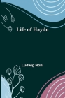 Life of Haydn By Ludwig Nohl Cover Image