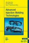 Advanced Injection Molding Technologies By Shia-Chung Chen (Editor), Lih-Sheng Turng (Editor), Musa R. Kamal (Editor in Chief) Cover Image