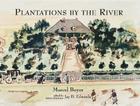 Plantations by the River: Watercolor Paintings from St. Charles Parish, Louisiana, by Father Joseph M. Paret, 1859 (Fred B. Kniffen Cultural Resources Laboratory Monograph Seri #4) By Marcel Boyer (Editor), Jay Edwards (Editor) Cover Image
