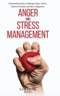 Anger and Stress Management: Commanding Keys to Manage Anger, Stress, Diminish Anxiety and Raise Happiness By Goldink Books Cover Image