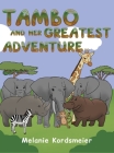 Tambo and Her Greatest Adventure By Melanie Kordsmeier Cover Image