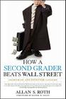 How a Second Grader Beats Wall Street: Golden Rules Any Investor Can Learn By Allan S. Roth Cover Image
