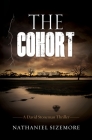 The Cohort: a fast-paced thriller with jaw-dropping twists By Nathaniel Sizemore Cover Image