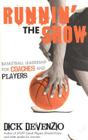 Runnin' the Show: Basketball Leadership for Coaches and Players By Dick DeVenzio Cover Image
