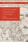 Constitutional Foundings in South Asia (Constitutionalism in Asia) By Kevin Yl Tan (Editor), Ridwanul Hoque (Editor) Cover Image