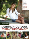 Step-By-Step Lighting for Outdoor Portrait Photography: Simple Lessons for Quick Learning and Easy Reference By Jeff Smith Cover Image