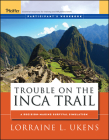 Trouble on the Inca Trail: Participant's Workbook (Pfeiffer Essential Resources for Training and HR Professionals) Cover Image