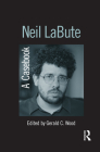 Neil LaBute: A Casebook (Casebooks on Modern Dramatists) By Gerald C. Wood Cover Image