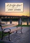 A Bridge Apart By Joey Jones Cover Image