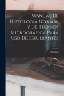 Manual De Histología Normal Y De Técnica Micrográfica Para Uso De Estudiantes By Santiago Cover Image
