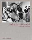 Mary Ellen Mark: Encounters By Mary Ellen Mark (Photographer), Sophia Greiff (Editor), Kathrin Schönegg (Editor) Cover Image