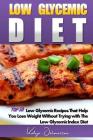Low Glycemic Diet: Top 50 Low Glycemic Recipes That Help You Lose Weight Without Trying with The Low Glycemic Index Diet By Katya Johansson Cover Image