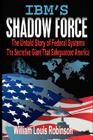IBM's Shadow Force By William Louis Robinson Cover Image