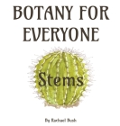 Botany for Everyone: Stems By Rachael Bush Cover Image
