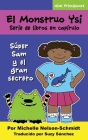El Monstruo Ysi Serie de libros en capítulo: Súper Sam y el gran secreto By Michelle Nelson-Schmidt, Suzy Sánchez (Translator) Cover Image