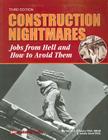 Construction Nightmares: Jobs from Hell & How to Avoid Them 3rd Edition Cover Image