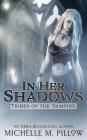 In Her Shadows By Michelle M. Pillow Cover Image