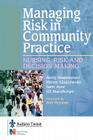 Managing Risk in Community Practice: Nursing, Risk and Decision Making By Andy Alaszewski Cover Image