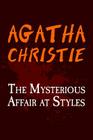 The Mysterious Affair at Styles: Original and Unabridged By Agatha Christie Cover Image
