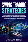 Swing Trading Strategies: The Ultimate Guide on How to Make Passive Income using Options, Stocks, Forex and Commodities with profitable trades, Cover Image