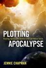 Plotting Apocalypse: Reading, Agency, and Identity in the Left Behind Series By Jennie Chapman Cover Image
