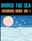 Under The Sea Coloring Book Vol 1: Sea Coloring Books For Kids Ages 4-12 Cover Image