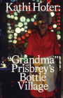 Kathi Hofer: Grandma Prisbrey's Bottle Village Cover Image