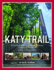 Katy Trail: A Guided Tour Through History By Kathy Schrenk Cover Image