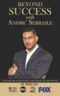 Beyond Success with Andre' Serraile Cover Image