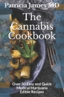 The Cannabis Cookbook: Over 50 Easy and Quick Medical Marijuana Edible Recipes By Patricia James Cover Image