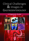 Clinical Challenges & Images in Gastroenterology: A Diagnostic Guide By Siew C. Ng, Heyson Ch Chan, Rashid Ns Lui Cover Image