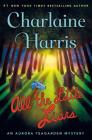All the Little Liars: An Aurora Teagarden Mystery (Aurora Teagarden Mysteries #9) By Charlaine Harris Cover Image