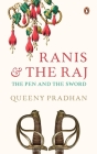 Ranis and the Raj: The Pen and the Sword By Queeny Pradhan Cover Image