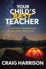 Your Child's Best Teacher: A Father's Perspective on Home Education Cover Image