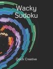 Wacky Sudoku: Fun Edition featuring 300 Sudoku Puzzles and Answers By Quick Creative Cover Image