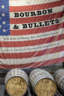 Bourbon and Bullets: True Stories of Whiskey, War, and Military Service Cover Image