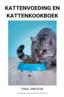 Kattenvoeding en Kattenkookboek By Paul Van Dijk Cover Image