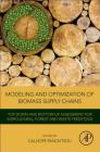 Modeling and Optimization of Biomass Supply Chains: Top-Down and Bottom-Up Assessment for Agricultural, Forest and Waste Feedstock Cover Image