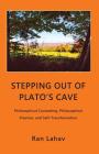 Stepping out of Plato's Cave: Philosophical Counseling, Philosophical Practice, and Self-Transformation Cover Image