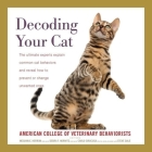 Decoding Your Cat Lib/E: The Ultimate Experts Explain Common Cat Behaviors and Reveal How to Prevent or Change Unwanted Ones By American College of Veteri Behaviorists, Meghan E. Herron (Editor), Debra F. Horwitz (Editor) Cover Image