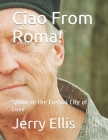 Ciao From Roma!: Spring in the Eternal City of Love By Paulo Canova (Foreword by), Jerry Ellis Cover Image