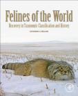 Felines of the World: Discoveries in Taxonomic Classification and History Cover Image