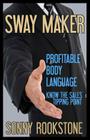 Sway Maker: Profitable Body Language: Know the sales tipping point Cover Image