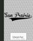 Calligraphy Paper: SUN PRAIRIE Notebook Cover Image