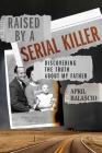 Raised by a Serial Killer: Discovering the Truth About My Father By April Balascio Cover Image