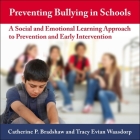 Preventing Bullying in Schools Lib/E: A Social and Emotional Learning Approach to Prevention and Early Intervention By Coleen Marlo (Read by), Catherine P. Bradshaw, Tracy Evian Waasdorp Cover Image