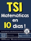 TSI Matemáticas en 10 días: El curso intensivo de matemáticas de TSI más efectivo By Kamrouz Berenji (Translator), Reza Nazari Cover Image