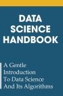 Data Science Handbook: A Gentle Introduction To Data Science And Its Algorithms: Decision Trees And Random Forests Cover Image